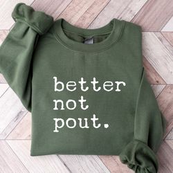 better not pout, christmas sweatshirt, christmas gifts for women, christmas gift for her, christmas gift, funny christma
