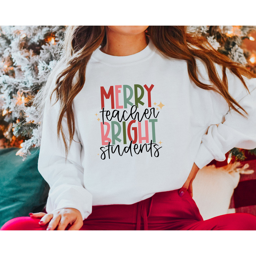Merry Teacher Bright Student Shirt, Teacher Christmas Sweater, Christmas Teacher Shirts, Teacher Sweatshirt, Christmas Vibes Tee for teacher.jpg