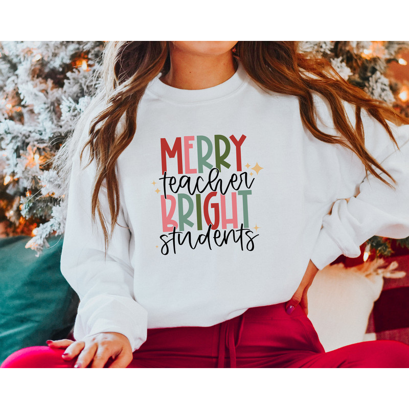 Merry Teacher Bright Student Shirt, Teacher Christmas Sweater, Christmas Teacher Shirts, Teacher Sweatshirt, Christmas Vibes Tee for teacher.jpg