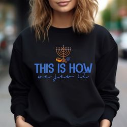 this is how we jew it shirt, hanukkah tee, happy hanukkah sweatshirt, jewish t-shirt, happy hanukkah shirt, christmas ho