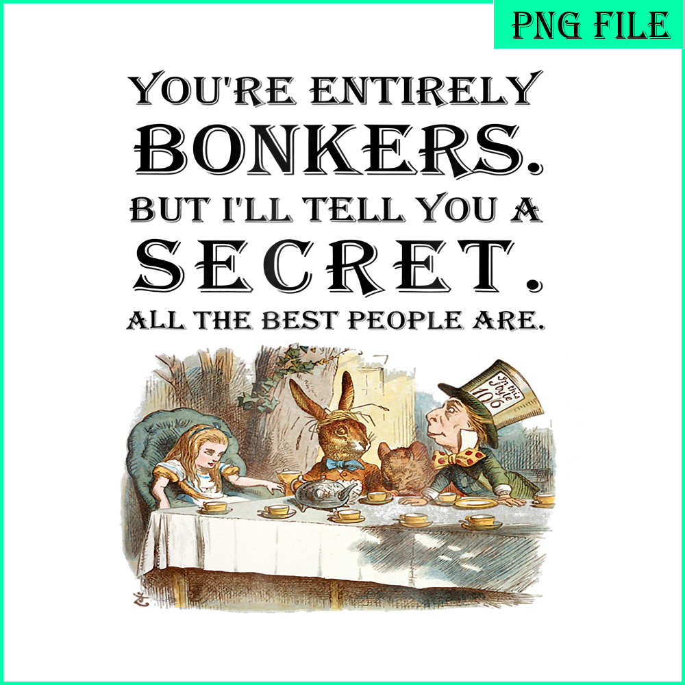 QUE301023145-Alice In Wonderland PNG, You Are Entirely Bonkers PNG, Rabit In Wonderland PNG.png