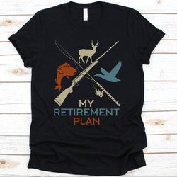 my retirement plan, hunting shirt, hunting, funny hunting shirt, hunter shirt, deer hunting, hunting gifts, fishermen, f
