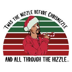 twas the nizzle before chrismizzle and all through the hizzle svg, snoop dogg christmas svg, santa svg, digital download