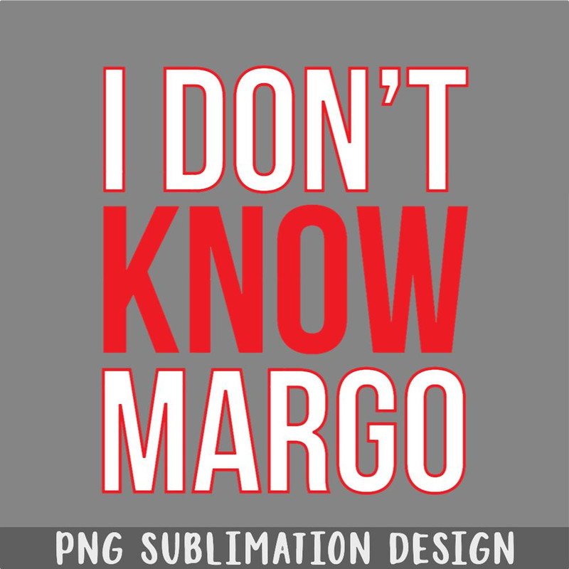 DM241123461-I Dont Know Margo Matching Todd Also Available PNG, Christmas PNG.jpg