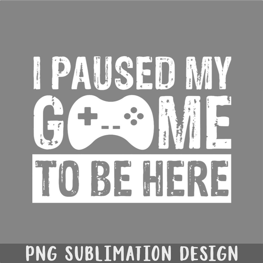 DM241123467-I paused my game to be here Funny Gaming saying PNG, Christmas PNG.jpg
