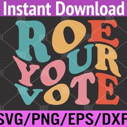 roe your vote svg, eps, png, dxf, digital download