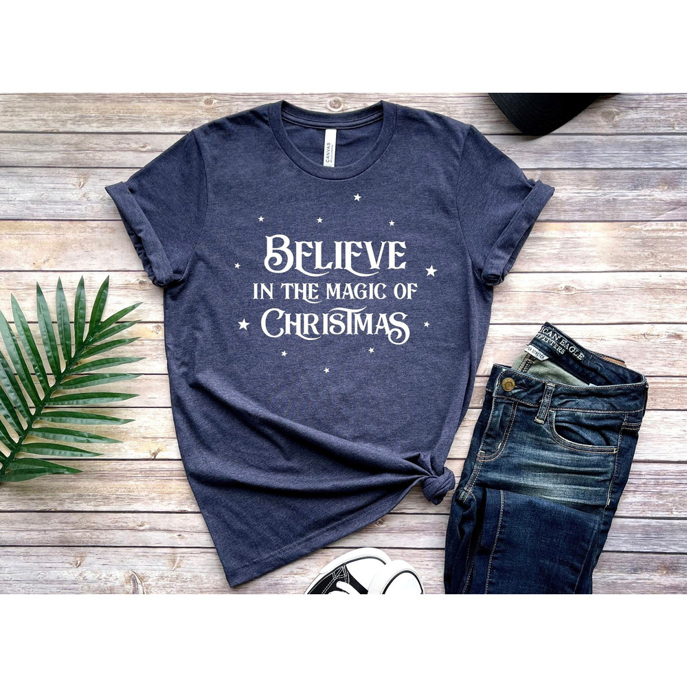 Believe In The Magic Of Christmas, Merry Christmas, Christmas Shirt, Christmas Gift, Holiday Shirt, Christmas Family Shirt, Believe Shirt.jpg