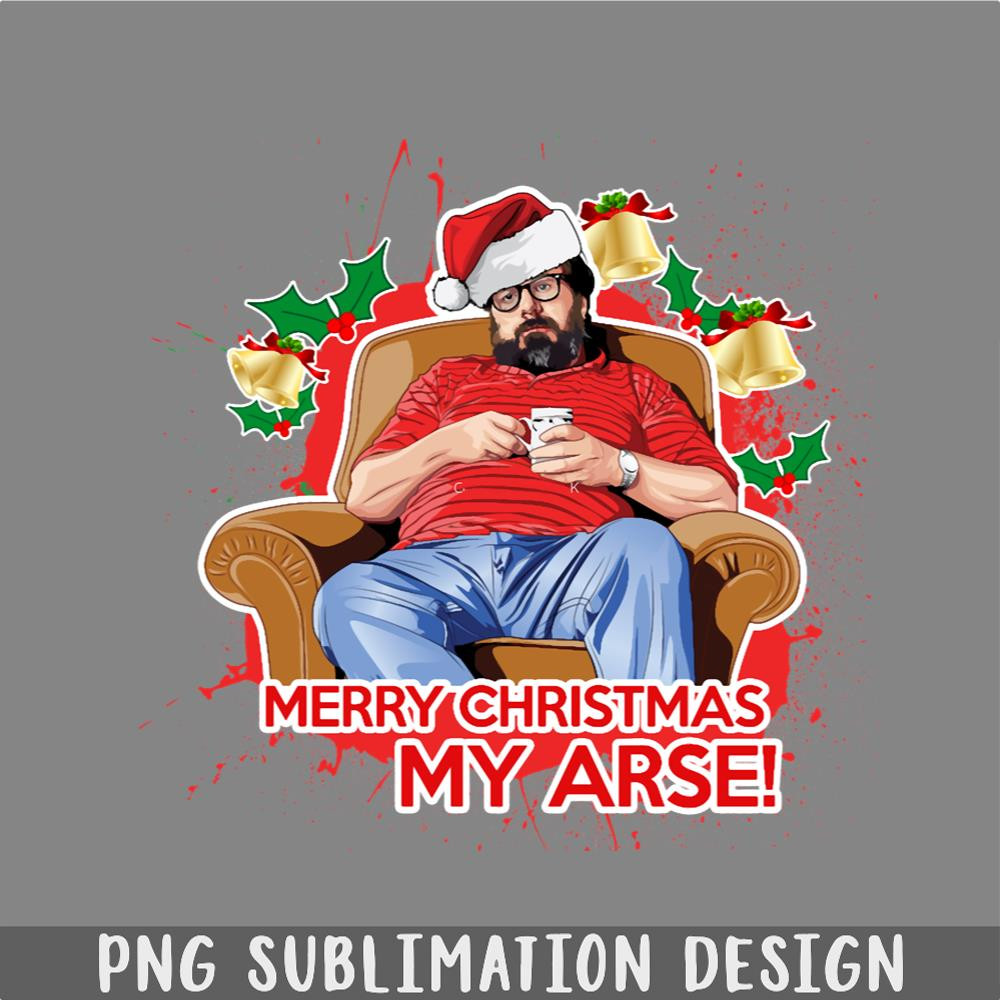 DM241123612-Merry Christmas My Arse Jim Royle Christmas Xmas PNG, Christmas PNG.jpg
