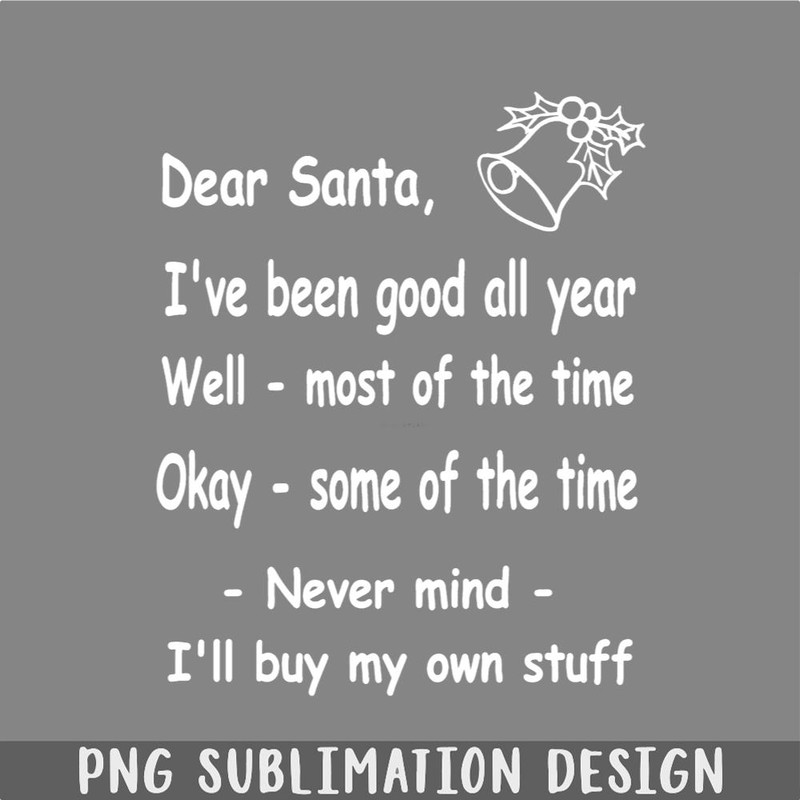 DM241123354-funny Christmas Dear Santa Never mind Ill buy my own stuff PNG, Christmas PNG.jpg