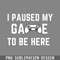 DM241123470-I Paused My Game To Be Here T Funny Gamer Sarcastic Gaming T Cool Gamer PNG, Christmas PNG.jpg