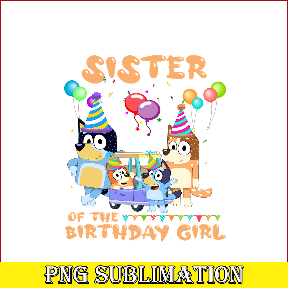 BLP22112314-Sister Of The Birthday Girl PNG Bluey Birthday PNG Bluey Family PNG.png