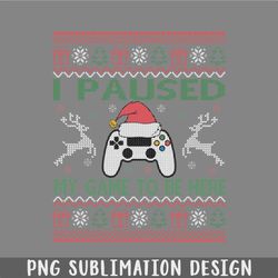 i paused my game to be here ugly christmas sweater gamer png, christmas png