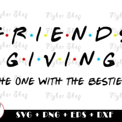 friendsgiving the one with besties svg png - digital art work designd by flyhorshop