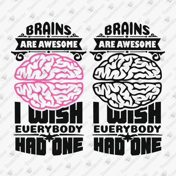 195550-brains-are-awesome-i-wish-everybody-had-one-svg-cut-file.jpg