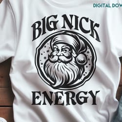 funny christmas svg, santa claus svg, big nick energy, christmas adult humor for men, funny santa cut files for cricut f
