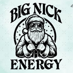 funny christmas svg, santa claus, big nick energy svg, adult humor, christmas shirts svg for cricut. 1