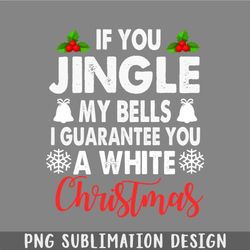 if you jingle my bells ill give you a white png, christmas png