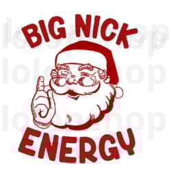 funny christmas svg, santa claus, big nick energy svg, adult humor, christmas shirts svg for cricut. big nick energy
