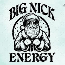 funny christmas svg, santa claus, big nick energy svg, adult humor, christmas shirts svg for cricut.