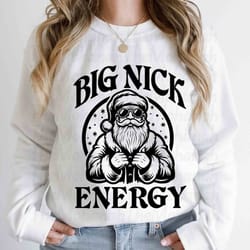 funny christmas svg, santa claus, big nick energy svg, adult humor, christmas shirts svg for cricut