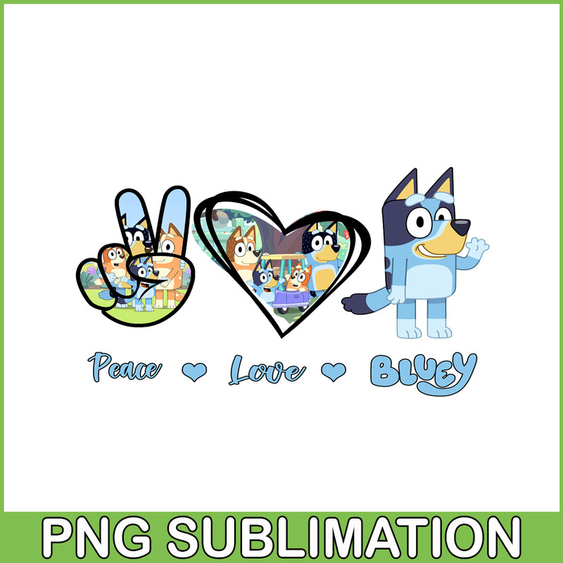 BLP22112327-Peace Love Bluey PNG Peace Bluey Vibes PNG Bluey Movies PNG.png