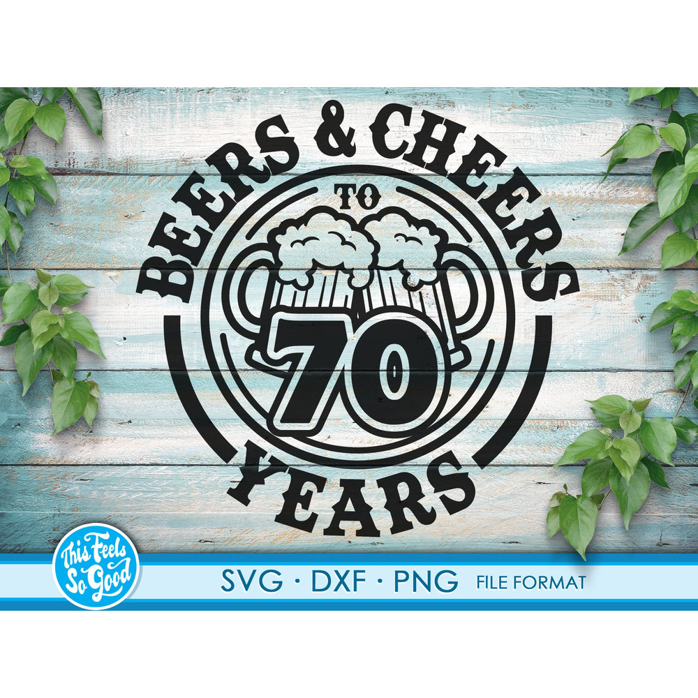 Beer Birthday 70 Years svg files for Cricut. Anniversary Gift Beer Birthday png, SVG, dxf clipart files. 70th Bithday gift 3.jpg