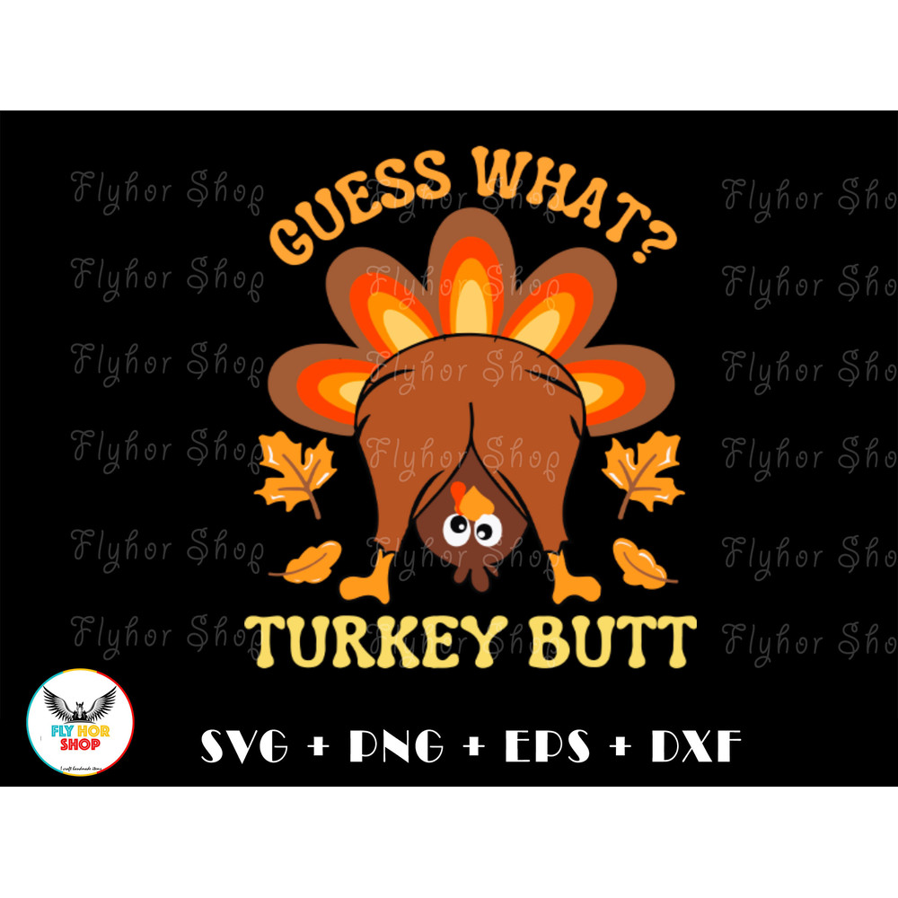 Guess What Turkey Butt SVG PNG - Digital Art work designd by FlyHorShop 1.jpg