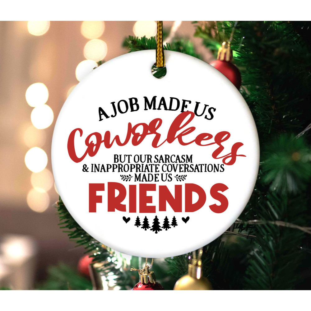 A Job Made Us Coworkers,Inappropriate Conversations Ornament,Coworker Christmas Gift,Coworker Ornament,Work Bestie Gift,Xmas Gift,H-22112223 - 1.jpg
