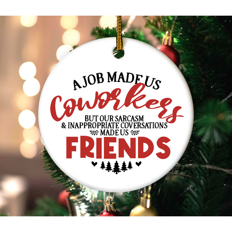 A Job Made Us Coworkers,Inappropriate Conversations Ornament,Coworker Christmas Gift,Coworker Ornament,Work Bestie Gift,Xmas Gift,H-22112223 - 1.jpg