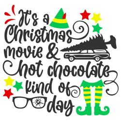 it's a christmas movie and hot chocolate kind of day svg, christmas svg, christmas story svg, elf movie svg cut file
