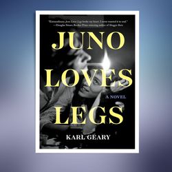 Juno Loves Legs: A Novel