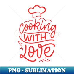 Cooking with love chef hat design - PNG Transparent Sublimation Design - Unlock Vibrant Sublimation Designs