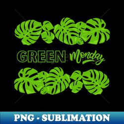 Funny Sayings Green Monday Cool - Digital Sublimation Download File - Perfect for Sublimation Mastery