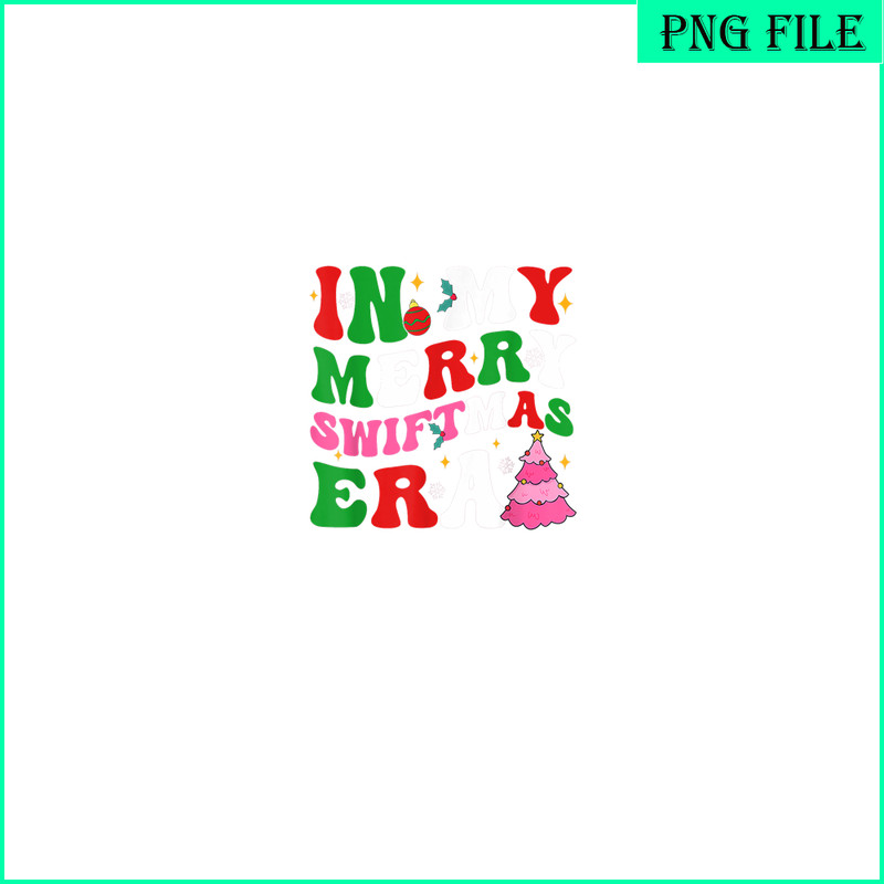 TLS13112307-In My Merry Swiftmas Era PNG, Christmas Tree PNG, Snowflake PNG.png