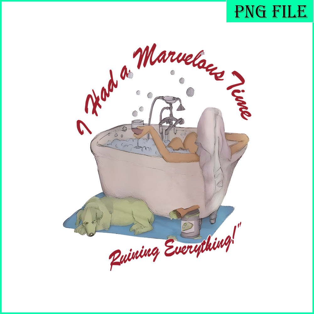 TLS13112341- Marvelous Time PNG, Ruining Everything SVG, Bath Time PNG.png