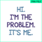 TLS13112343-The Problems SVG PNG DXF EPS PDF, Say Hi SVG, Here is The Problems SVG.png