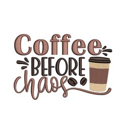 Coffee Before Chaos Embroidery Design, 4 sizes, Instant Download