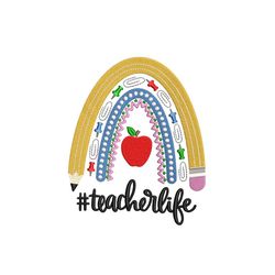 Teacher Rainbow Embroidery Design, Teacher Life, Back to School Embroidery File, Teacher Gift, School Supplies, 3 sizes,