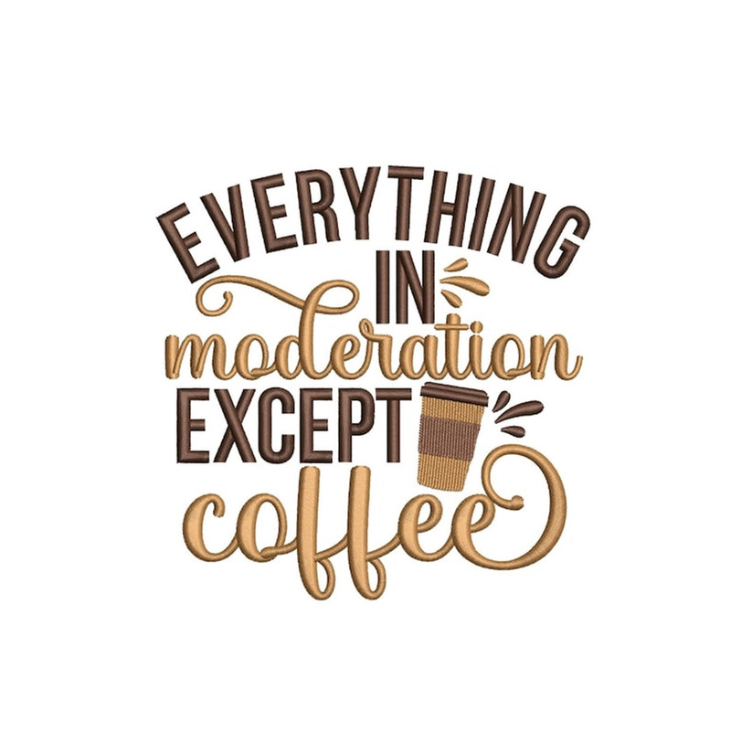 MR-24112023201822-everything-in-moderation-except-coffee-embroidery-design-4-image-1.jpg