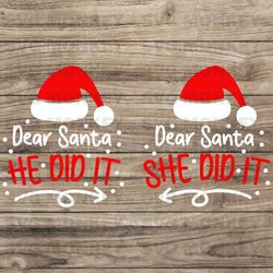 Dear Santa She Did It Svg, Dear Santa He Did It Svg, Funny Christmas Couple Matching Gift Idea Digital SVG EPS DXF PNG
