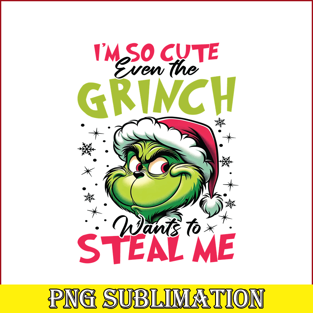 CRM08112330-I'm so cute even the grinch png.png