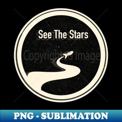 See The Stars Space Explorer - Stylish Sublimation Digital Download - Bold & Eye-catching