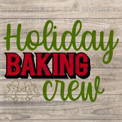 Holiday Baking Crew Svg, Christmas Svg, Cookies, Baking, Bake, Gingerbread Svg, Svg, Jpg, Eps, Png, Dxf Digital Downloat
