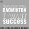 BM2908231500428-Badminton PNG Because with badminton i want success.jpg
