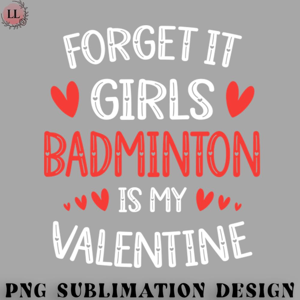 BM2908231500319-Badminton PNG Forget It Girls Badminton Is My Valentine Valentines Day Gift.jpg