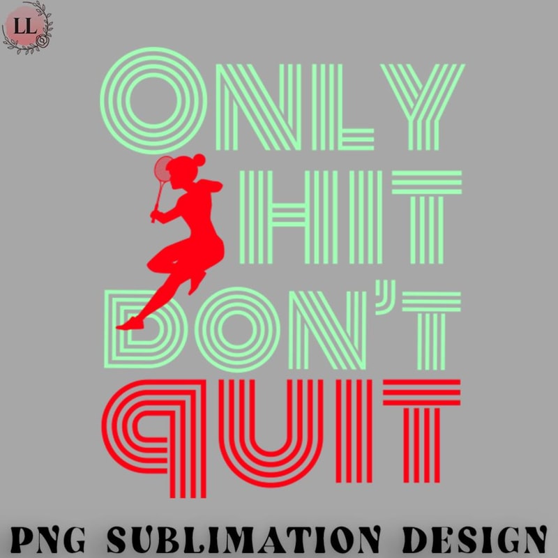 BM2908231500171-Badminton PNG Only Hit Dont Quit.jpg