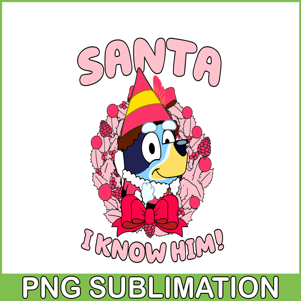 CRM13112325-Santa I know Him PNG, Christmas Flower PNG, Bluey And Santa Claus PNG.png