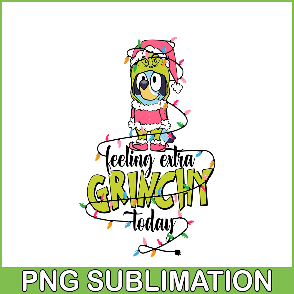 CRM13112326-Feeling Extra Grinch Today PNG, Bluey And Grinch PNG, Christmas Tree PNG.png