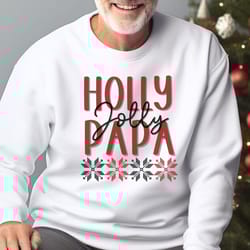 christmas sweater for papa, 'holly jolly papa' sweatshirt, papa christmas sweatshirt, holiday sweater for grandpa, chris