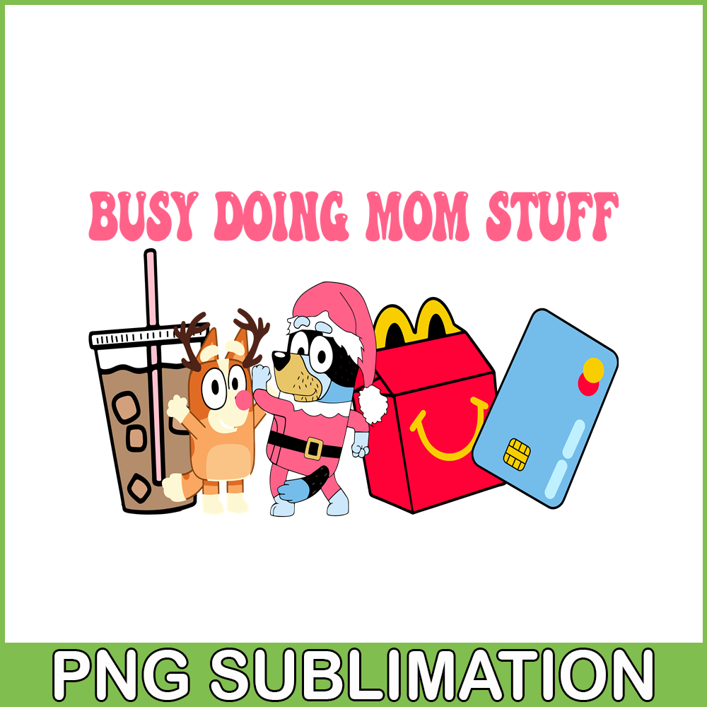 CRM13112329-Busy Doing Mom Stuff PNG, Santa Bluey PNG, Bingo And Mom Stuff PNG.png